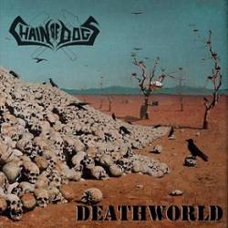 Chain Of Dogs : Deathworld